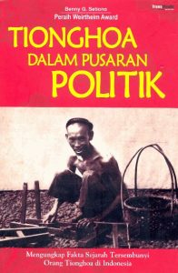 Tionghoa dalam Pusaran Politik (Benny Setiono)