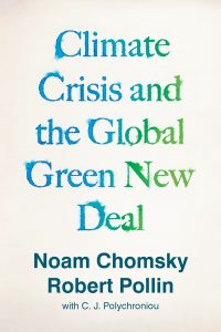 Climate Crisis & Global Green New Deal (Chomsky & Pollin) 